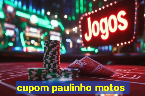 cupom paulinho motos